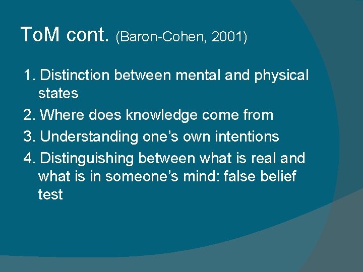 To. M cont. (Baron-Cohen, 2001) 1. Distinction between mental and physical states 2. Where