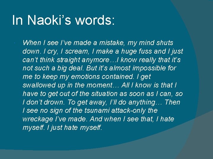 In Naoki’s words: When I see I’ve made a mistake, my mind shuts down.