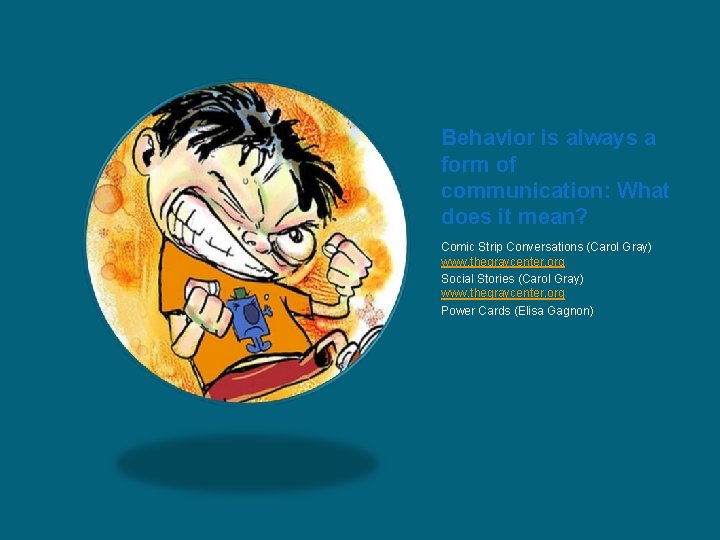 Behavior is always a form of communication: What does it mean? Comic Strip Conversations