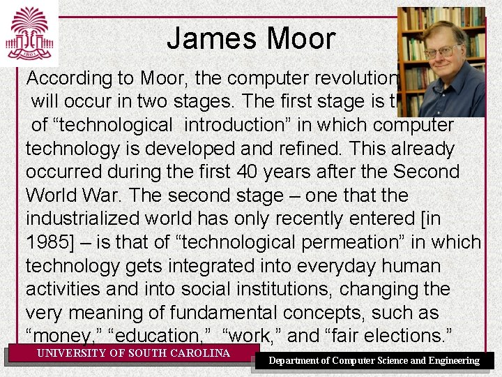 James Moor According to Moor, the computer revolution will occur in two stages. The