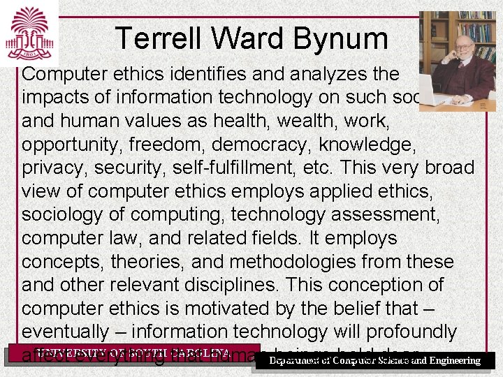 Terrell Ward Bynum Computer ethics identifies and analyzes the impacts of information technology on