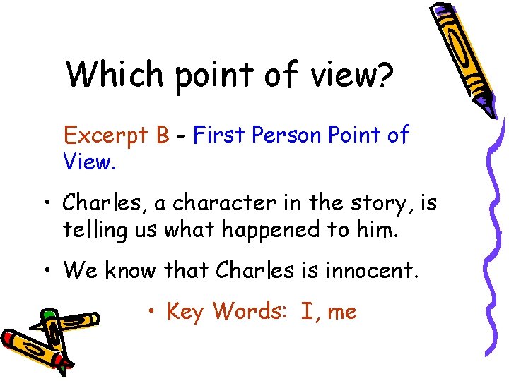 Which point of view? Excerpt B - First Person Point of View. • Charles,