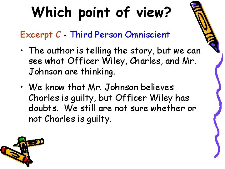 Which point of view? Excerpt C - Third Person Omniscient • The author is