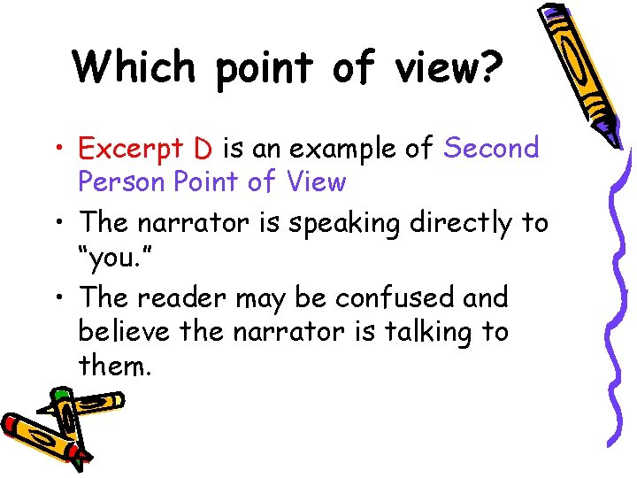 Which point of view? • Excerpt D is an example of Second Person Point