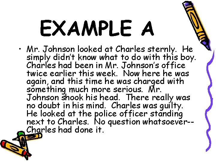 EXAMPLE A • Mr. Johnson looked at Charles sternly. He simply didn’t know what