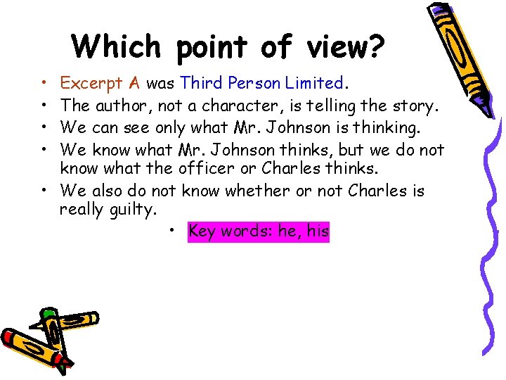 Which point of view? • • Excerpt A was Third Person Limited. The author,