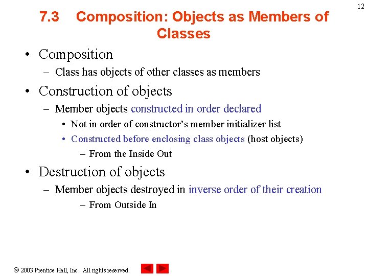 7. 3 Composition: Objects as Members of Classes • Composition – Class has objects