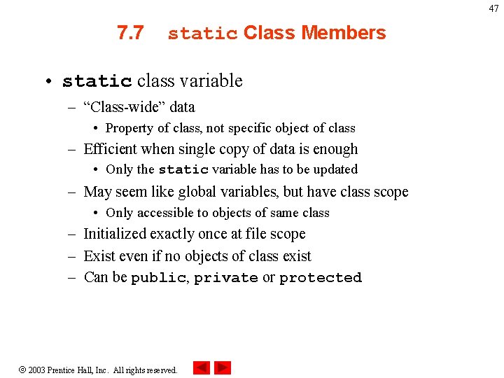 47 7. 7 static Class Members • static class variable – “Class-wide” data •