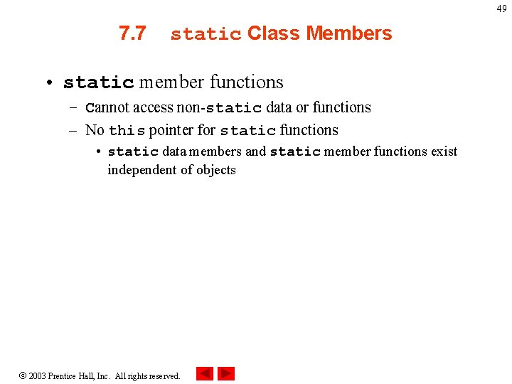 49 7. 7 static Class Members • static member functions – Cannot access non-static