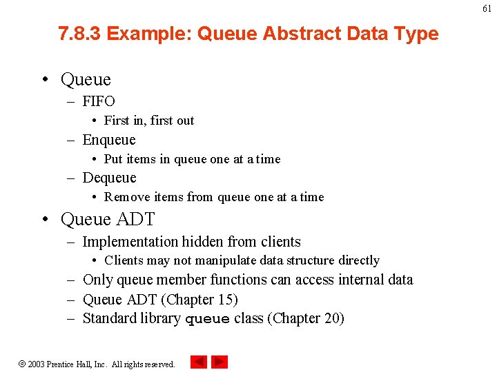 61 7. 8. 3 Example: Queue Abstract Data Type • Queue – FIFO •