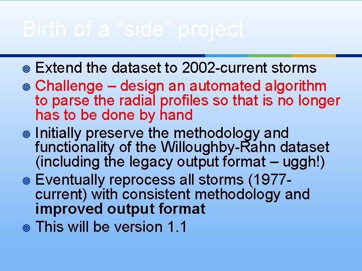 Birth of a “side” project Extend the dataset to 2002 -current storms ¥ Challenge