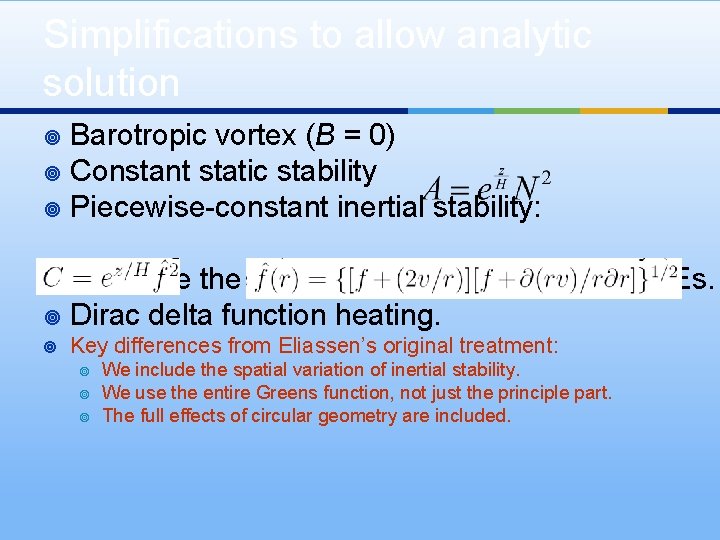 Simplifications to allow analytic solution Barotropic vortex (B = 0) ¥ Constant static stability