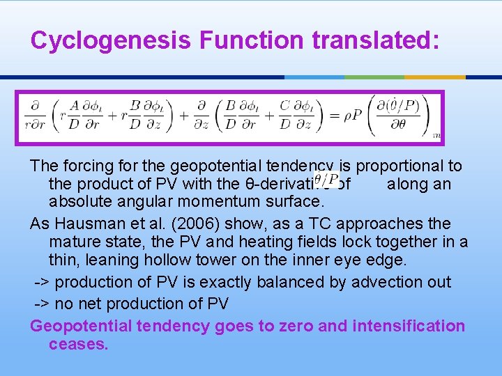 Cyclogenesis Function translated: The forcing for the geopotential tendency is proportional to the product