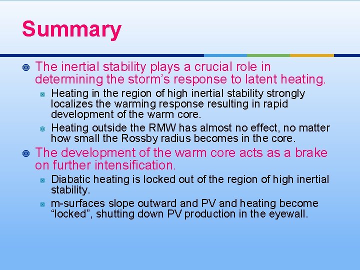 Summary ¥ The inertial stability plays a crucial role in determining the storm’s response