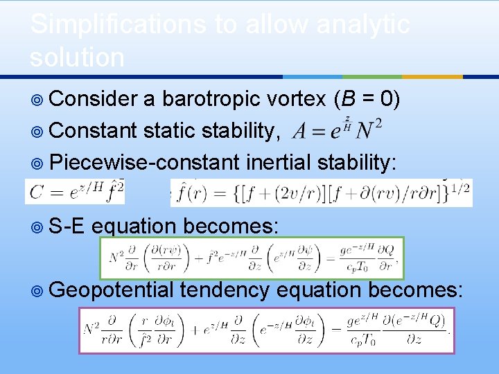 Simplifications to allow analytic solution ¥ Consider a barotropic vortex (B = 0) ¥