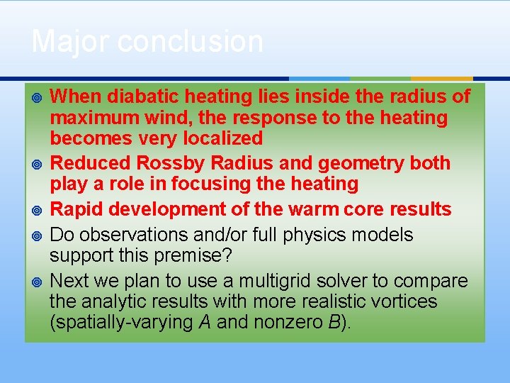 Major conclusion ¥ ¥ ¥ When diabatic heating lies inside the radius of maximum