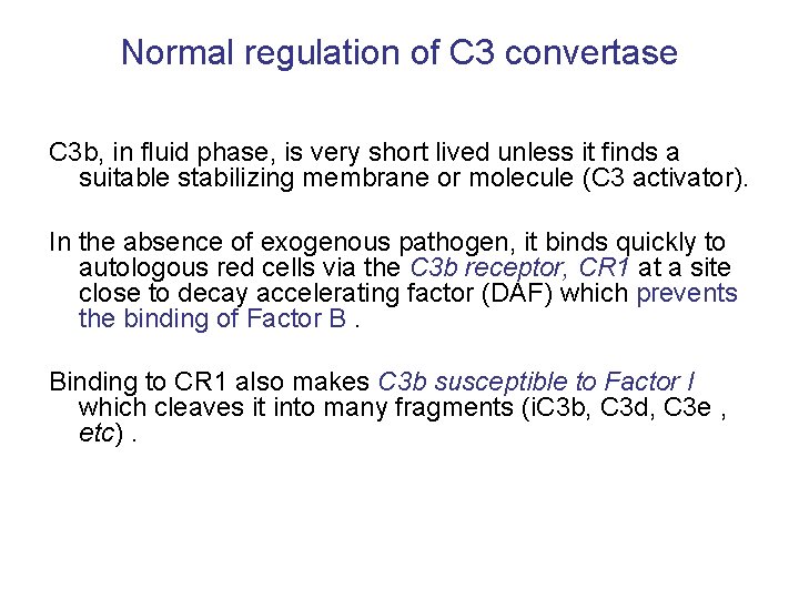 Normal regulation of C 3 convertase C 3 b, in fluid phase, is very