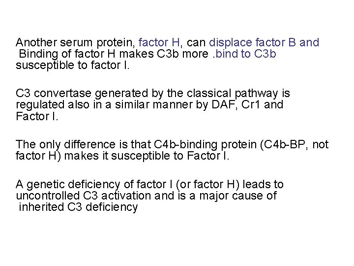 Another serum protein, factor H, can displace factor B and Binding of factor H