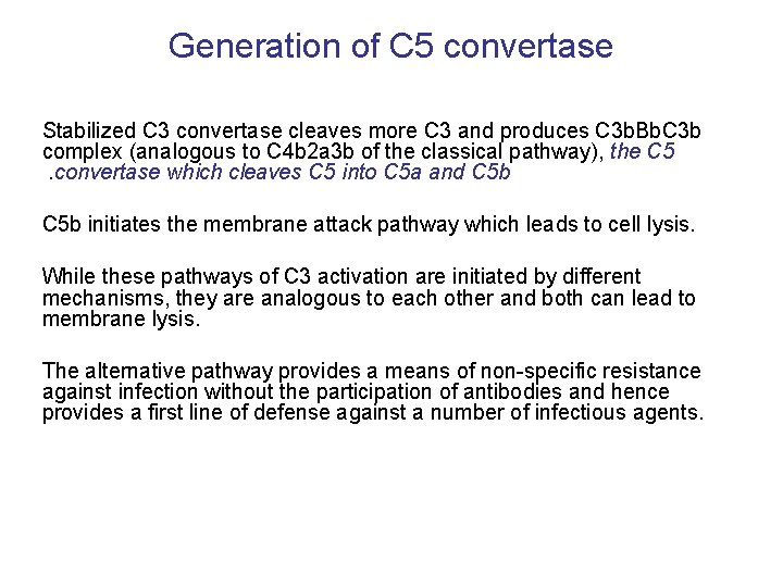 Generation of C 5 convertase Stabilized C 3 convertase cleaves more C 3 and