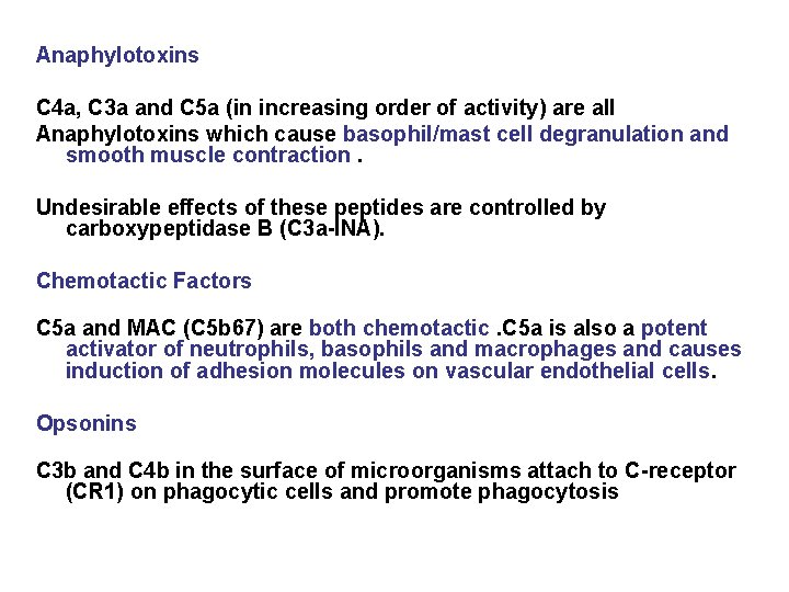 Anaphylotoxins C 4 a, C 3 a and C 5 a (in increasing order