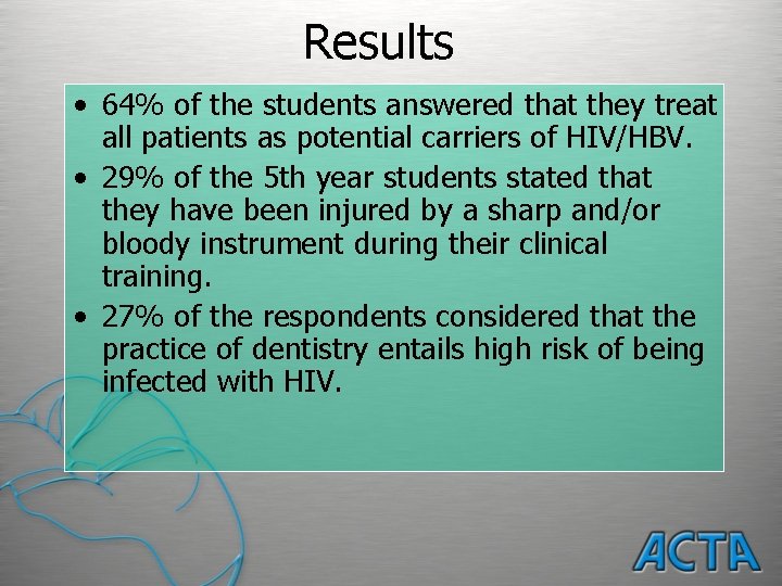 Results • 64% of the students answered that they treat all patients as potential