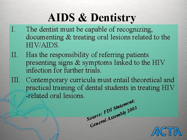 AIDS & Dentistry I. The dentist must be capable of recognizing, documenting & treating
