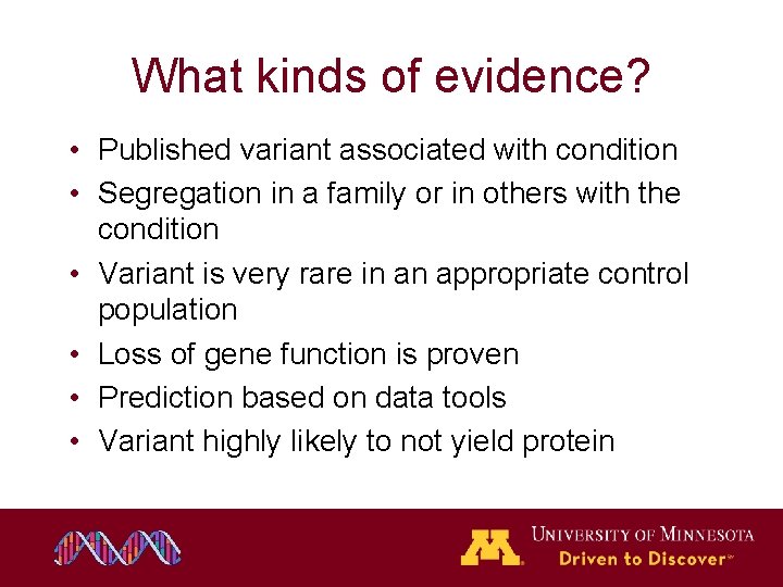 What kinds of evidence? • Published variant associated with condition • Segregation in a What kinds of evidence? • Published variant associated with condition • Segregation in a
