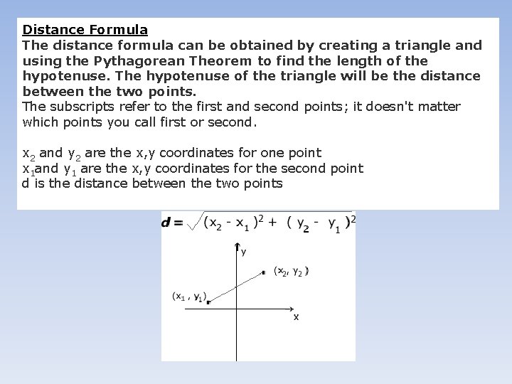 Distance Formula The distance formula can be obtained by creating a triangle and using