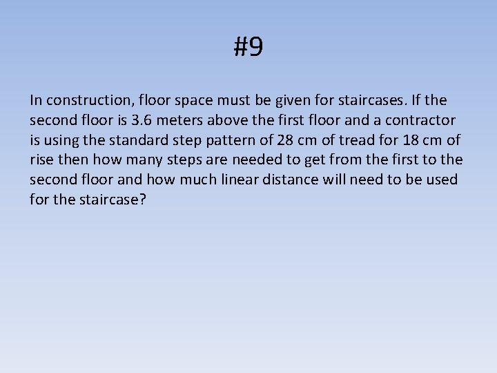 #9 In construction, floor space must be given for staircases. If the second floor