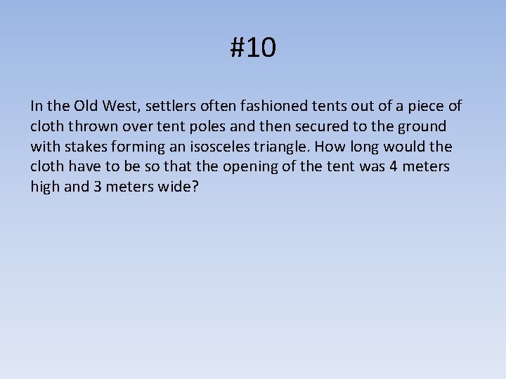 #10 In the Old West, settlers often fashioned tents out of a piece of