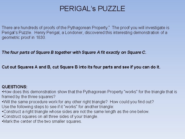 PERIGAL’s PUZZLE There are hundreds of proofs of the Pythagorean Property. * The proof