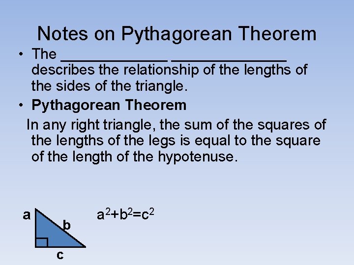 Notes on Pythagorean Theorem • The ______________ describes the relationship of the lengths of
