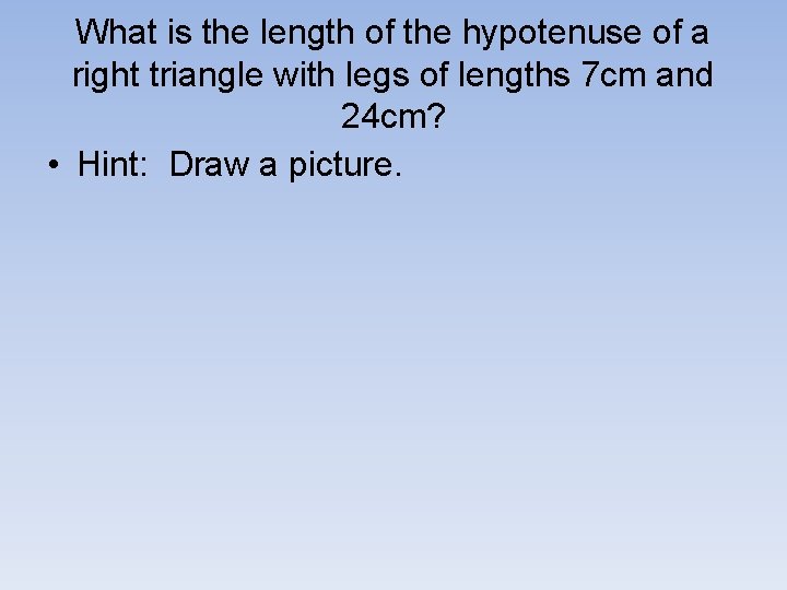 What is the length of the hypotenuse of a right triangle with legs of