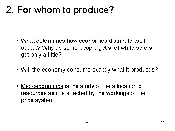 2. For whom to produce? • What determines how economies distribute total output? Why