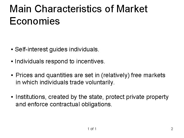 Main Characteristics of Market Economies • Self-interest guides individuals. • Individuals respond to incentives.