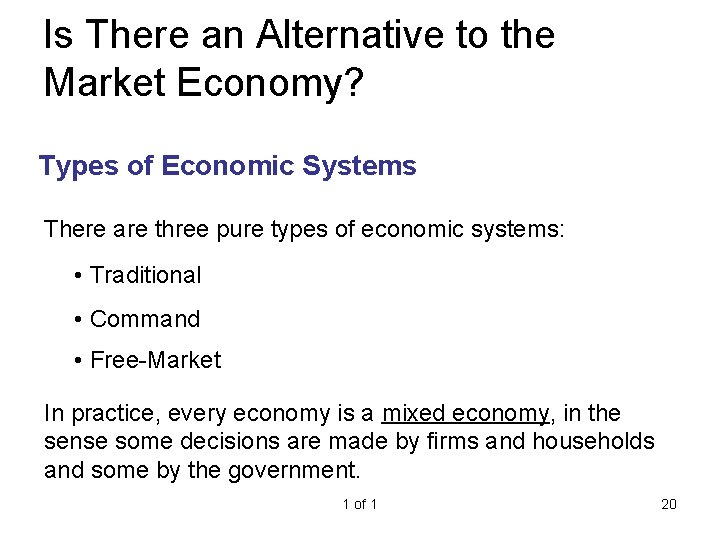 Is There an Alternative to the Market Economy? Types of Economic Systems There are