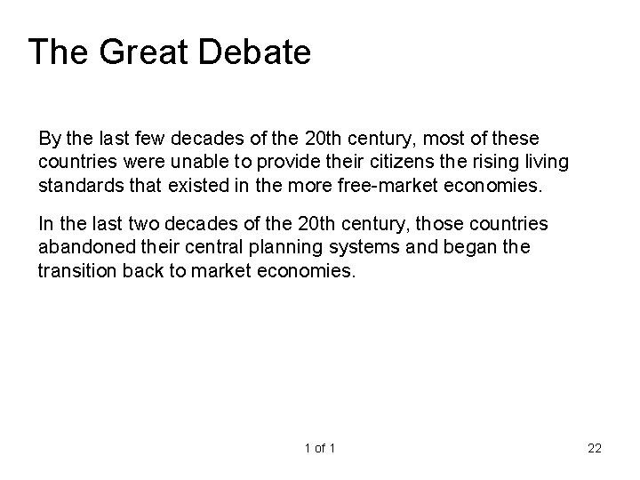 The Great Debate By the last few decades of the 20 th century, most
