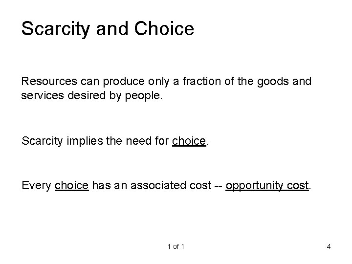 Scarcity and Choice Resources can produce only a fraction of the goods and services