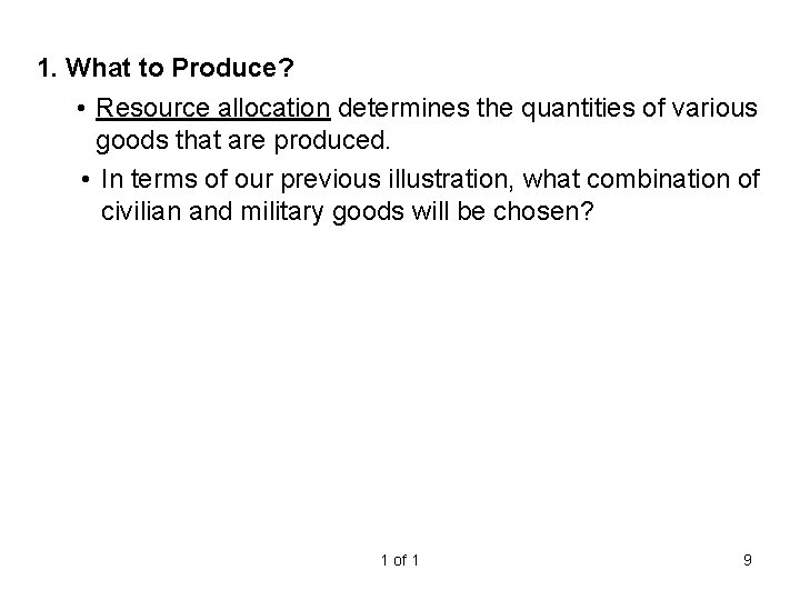 1. What to Produce? • Resource allocation determines the quantities of various goods that
