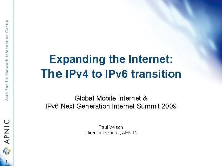 Expanding the Internet: The IPv 4 to IPv 6 transition Global Mobile Internet &