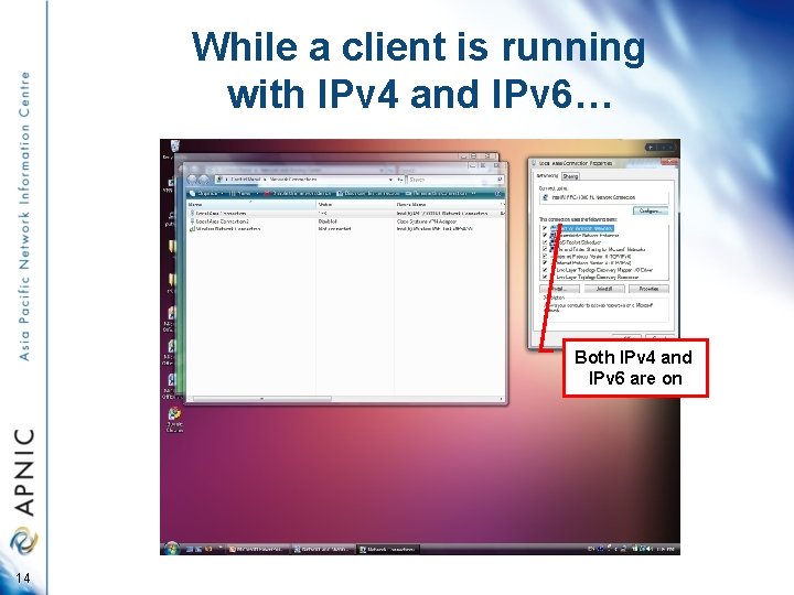 While a client is running with IPv 4 and IPv 6… Both IPv 4