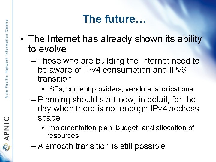 The future… • The Internet has already shown its ability to evolve – Those