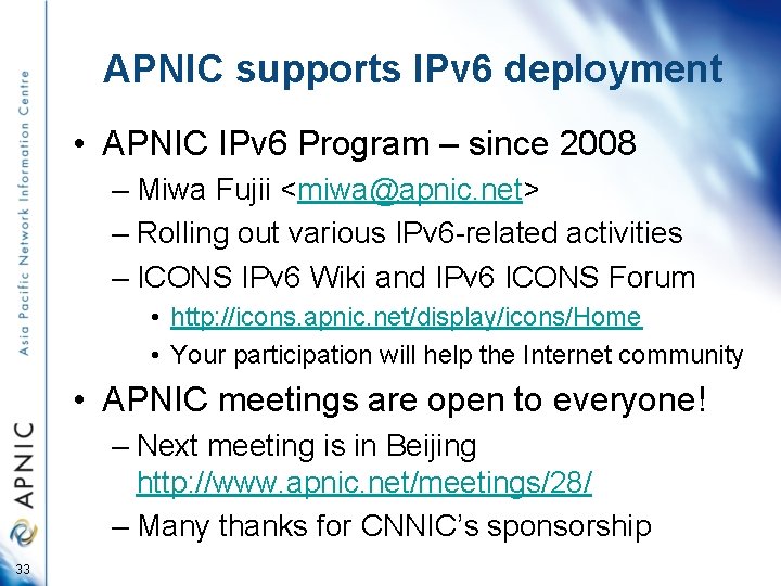 APNIC supports IPv 6 deployment • APNIC IPv 6 Program – since 2008 –
