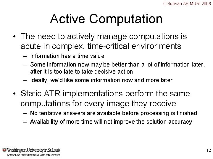 O’Sullivan AS-MURI 2006 Active Computation • The need to actively manage computations is acute O’Sullivan AS-MURI 2006 Active Computation • The need to actively manage computations is acute
