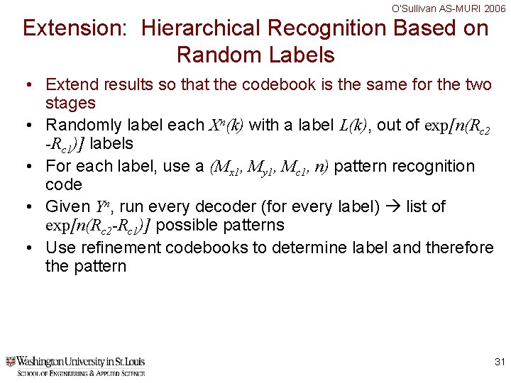 O’Sullivan AS-MURI 2006 Extension: Hierarchical Recognition Based on Random Labels • Extend results so O’Sullivan AS-MURI 2006 Extension: Hierarchical Recognition Based on Random Labels • Extend results so