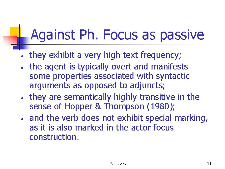 Against Ph. Focus as passive • • they exhibit a very high text frequency;