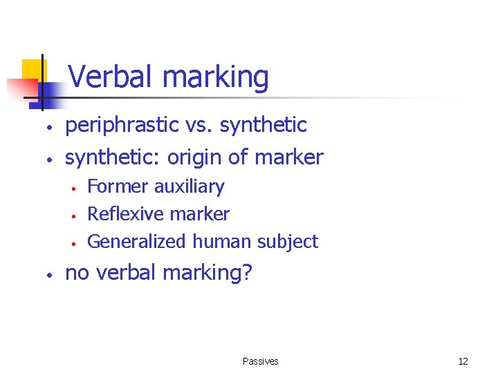 Verbal marking • • periphrastic vs. synthetic: origin of marker • • Former auxiliary