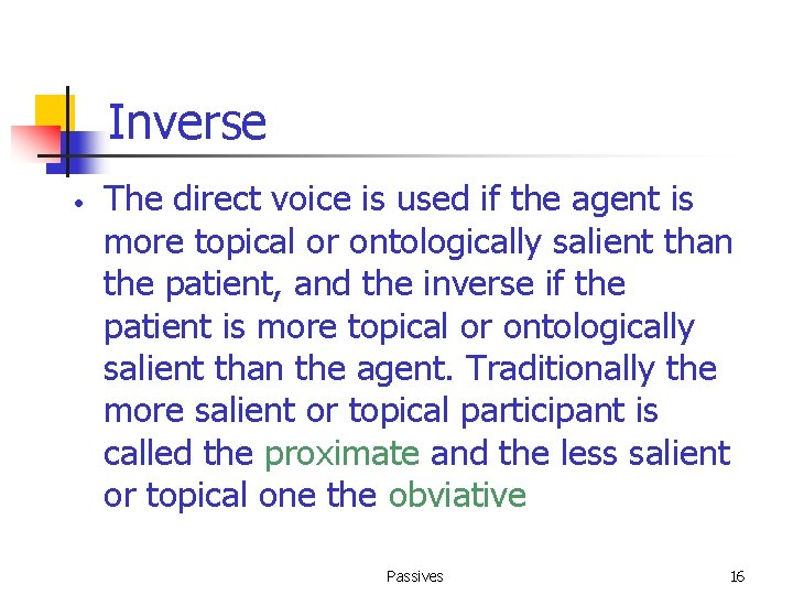 Inverse • The direct voice is used if the agent is more topical or