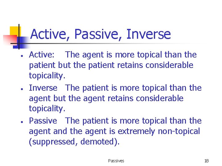 Active, Passive, Inverse • • • Active: The agent is more topical than the