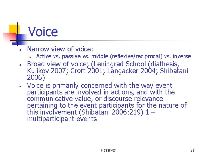 Voice • Narrow view of voice: • • • Active vs. passive vs. middle
